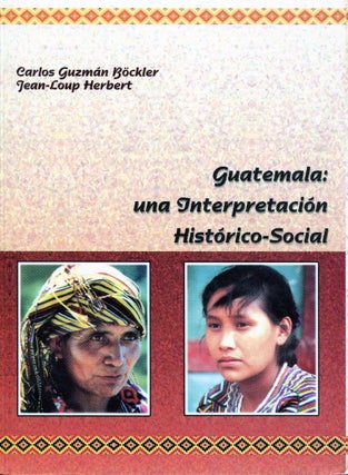 GUATEMALA: UNA INTERPRETACIÓN HISTÓRICO-SOCIAL. 7a ed