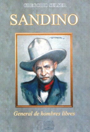 SANDINO: GENERAL DE HOMBRES LIBRES. Gregorio Selser.